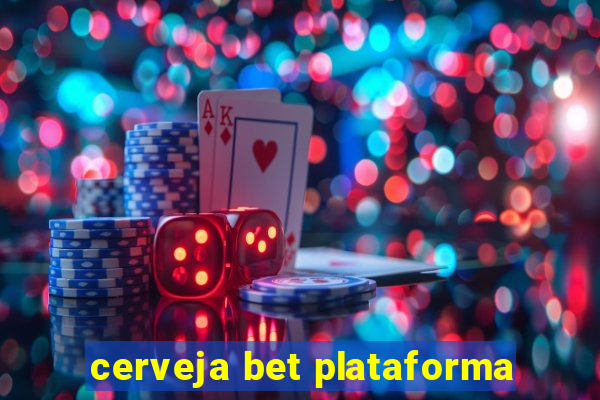 cerveja bet plataforma